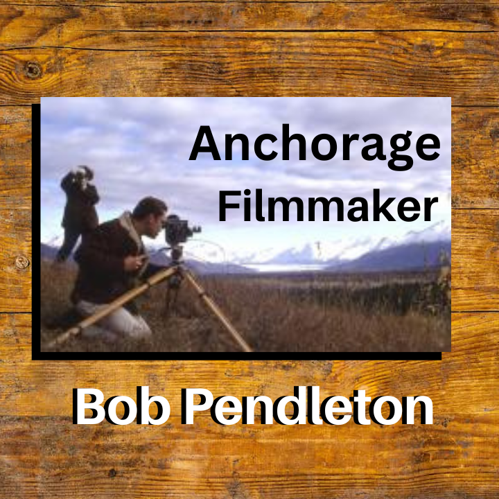 Shooting movie footage of Alaska. anchorage filmmaker bob pendleton