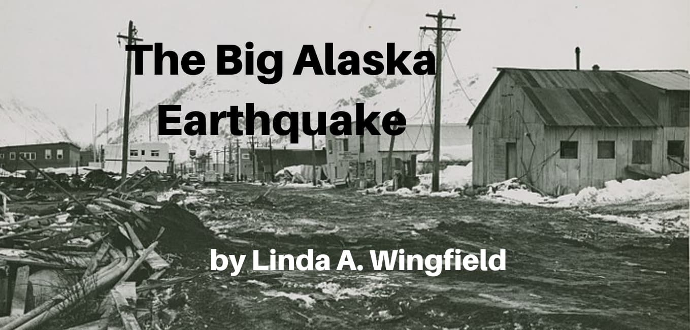 A remarkable story, The Big Alaska Earthquake, lets you experience the 1964 earthquake through the eyes of a 14-year-old girl, living in Valdez.