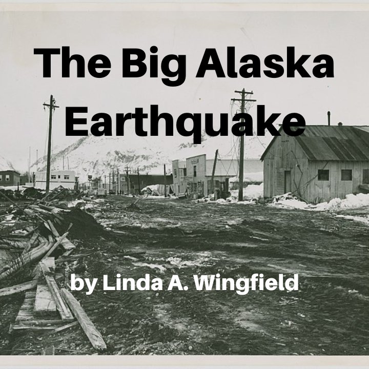 A remarkable story, The Big Alaska Earthquake, lets you experience the 1964 earthquake through the eyes of a 14-year-old girl, living in Valdez.